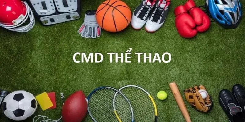 thể thao CMD cho mọi tín đồ trải nghiệm trận đấu hấp dẫn
